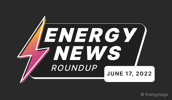Energy news 6/17/22