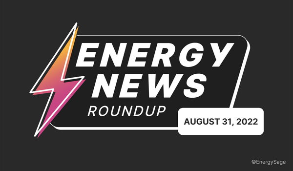 Energy news roundup 8/31/22